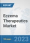 Eczema Therapeutics Market: Global Industry Analysis, Trends, Market Size, and Forecasts up to 2030 - Product Image