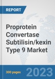 Proprotein Convertase Subtilisin/kexin Type 9 Market: Global Industry Analysis, Trends, Market Size, and Forecasts up to 2030- Product Image