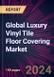 Global Luxury Vinyl Tile Floor Covering Market 2024-2028 - Product Image