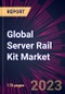 Global Server Rail Kit Market 2024-2028 - Product Thumbnail Image