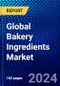 Global Bakery Ingredients Market (2023-2028) Competitive Analysis, Impact of Covid-19 with Ansoff Analysis - Product Image
