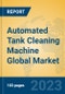 Automated Tank Cleaning Machine Global Market Insights 2023, Analysis and Forecast to 2028, by Manufacturers, Regions, Technology, Application, Product Type - Product Image