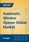 Automatic Window Opener Global Market Insights 2023, Analysis and Forecast to 2028, by Manufacturers, Regions, Technology, Application, Product Type - Product Image