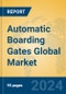 Automatic Boarding Gates Global Market Insights 2024, Analysis and Forecast to 2029, by Manufacturers, Regions, Technology, Application - Product Image