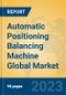 Automatic Positioning Balancing Machine Global Market Insights 2023, Analysis and Forecast to 2028, by Manufacturers, Regions, Technology, Product Type - Product Thumbnail Image
