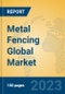 Metal Fencing Global Market Insights 2023, Analysis and Forecast to 2028, by Manufacturers, Regions, Technology, Product Type - Product Thumbnail Image