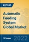 Automatic Feeding System Global Market Insights 2022, Analysis and Forecast to 2027, by Manufacturers, Regions, Technology, Application, Product Type - Product Thumbnail Image