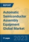 Automatic Semiconductor Assembly Equipment Global Market Insights 2023, Analysis and Forecast to 2028, by Manufacturers, Regions, Technology, Application, Product Type - Product Image