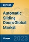 Automatic Sliding Doors Global Market Insights 2023, Analysis and Forecast to 2028, by Manufacturers, Regions, Technology, Application, Product Type - Product Image