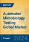 Automated Microbiology Testing Global Market Insights 2024, Analysis and Forecast to 2029, by Manufacturers, Regions, Technology, Application - Product Image