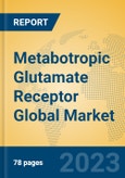 Metabotropic Glutamate Receptor Global Market Insights 2023, Analysis and Forecast to 2028, by Manufacturers, Regions, Technology, Application, Product Type- Product Image