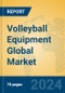 Volleyball Equipment Global Market Insights 2024, Analysis and Forecast to 2029, by Manufacturers, Regions, Technology, Application - Product Image