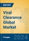Viral Clearance Global Market Insights 2024, Analysis and Forecast to 2029, by Manufacturers, Regions, Technology, Application, and Product Type - Product Thumbnail Image