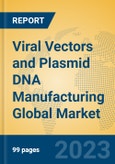 Viral Vectors and Plasmid DNA Manufacturing Global Market Insights 2023, Analysis and Forecast to 2028, by Manufacturers, Regions, Technology, Application, Product Type- Product Image