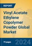 Vinyl Acetate Ethylene Copolymer Powder Global Market Insights 2024, Analysis and Forecast to 2029, by Manufacturers, Regions, Technology, Application- Product Image