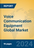 Voice Communication Equipment Global Market Insights 2024, Analysis and Forecast to 2029, by Manufacturers, Regions, Technology, Application, Product Type- Product Image
