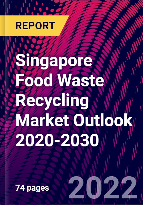 Singapore Food Waste Recycling Market Outlook 20202030