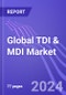 Global TDI & MDI Market (By End User & Region): Insights & Forecast with Potential Impact of COVID-19 (2024-2028) - Product Image