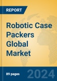 Robotic Case Packers Global Market Insights 2024, Analysis and Forecast to 2029, by Manufacturers, Regions, Technology, Application, and Product Type- Product Image