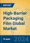 High-Barrier Packaging Film Global Market Insights 2024, Analysis and Forecast to 2029, by Manufacturers, Regions, Technology, Application - Product Image