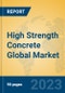 High Strength Concrete Global Market Insights 2023, Analysis and Forecast to 2028, by Manufacturers, Regions, Technology, Application, Product Type - Product Image