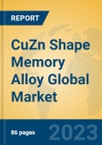 CuZn Shape Memory Alloy Global Market Insights 2023, Analysis and Forecast to 2028, by Manufacturers, Regions, Technology, Application, Product Type- Product Image