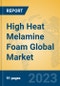 High Heat Melamine Foam Global Market Insights 2023, Analysis and Forecast to 2028, by Manufacturers, Regions, Technology, Application, Product Type - Product Image