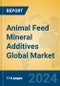 Animal Feed Mineral Additives Global Market Insights 2024, Analysis and Forecast to 2029, by Manufacturers, Regions, Technology, Application, Product Type - Product Image