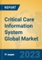 Critical Care Information System Global Market Insights 2023, Analysis and Forecast to 2028, by Manufacturers, Regions, Technology, Application, Product Type - Product Image