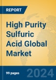 High Purity Sulfuric Acid Global Market Insights 2024, Analysis and Forecast to 2029, by Manufacturers, Regions, Technology, Application- Product Image