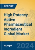 High Potency Active Pharmaceutical Ingredient Global Market Insights 2024, Analysis and Forecast to 2029, by Manufacturers, Regions, Technology, Application- Product Image
