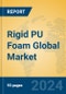 Rigid PU Foam Global Market Insights 2024, Analysis and Forecast to 2029, by Manufacturers, Regions, Technology, Application - Product Image