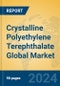 Crystalline Polyethylene Terephthalate Global Market Insights 2024, Analysis and Forecast to 2029, by Manufacturers, Regions, Technology, Application - Product Thumbnail Image