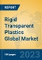 Rigid Transparent Plastics Global Market Insights 2023, Analysis and Forecast to 2028, by Manufacturers, Regions, Technology, Product Type - Product Image