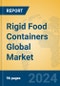 Rigid Food Containers Global Market Insights 2024, Analysis and Forecast to 2029, by Manufacturers, Regions, Technology, Application - Product Image