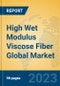 High Wet Modulus Viscose Fiber Global Market Insights 2023, Analysis and Forecast to 2028, by Manufacturers, Regions, Technology, Application, Product Type - Product Image