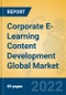 Corporate E-Learning Content Development Global Market Insights 2022, Analysis and Forecast to 2027, by Market Participants, Regions, Technology, Application, Product Type - Product Thumbnail Image
