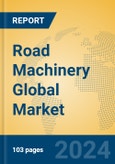 Road Machinery Global Market Insights 2024, Analysis and Forecast to 2029, by Manufacturers, Regions, Technology, Application- Product Image