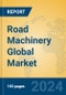 Road Machinery Global Market Insights 2024, Analysis and Forecast to 2029, by Manufacturers, Regions, Technology, Application - Product Image