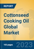 Cottonseed Cooking Oil Global Market Insights 2023, Analysis and Forecast to 2028, by Manufacturers, Regions, Technology, Application, Product Type- Product Image