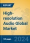 High-resolution Audio Global Market Insights 2024, Analysis and Forecast to 2029, by Manufacturers, Regions, Technology, Application - Product Image