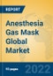 Anesthesia Gas Mask Global Market Insights 2022, Analysis and Forecast to 2027, by Manufacturers, Regions, Technology, Application, Product Type - Product Thumbnail Image