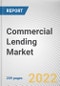 Commercial Lending Market by Type, Enterprise Size and Provider: Global Opportunity Analysis and Industry Forecast, 2021-2030 - Product Thumbnail Image