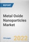 Metal Oxide Nanoparticles Market by Type and End Use Industry: Global Opportunity Analysis and Industry Forecast, 2021-2030 - Product Thumbnail Image