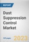 Dust Suppression Control Market By Chemical, By End-Use Industry: Global Opportunity Analysis and Industry Forecast, 2023-2032 - Product Thumbnail Image