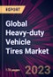 Global Heavy-duty Vehicle Tires Market 2024-2028 - Product Thumbnail Image
