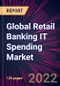 Global Retail Banking IT Spending Market 2022-2026 - Product Thumbnail Image