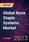 Global Bone Staple Systems Market 2024-2028 - Product Thumbnail Image
