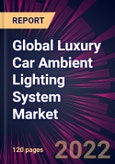 Global Luxury Car Ambient Lighting System Market 2022-2026- Product Image