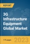 3G Infrastructure Equipment Global Market Report 2024 - Product Image